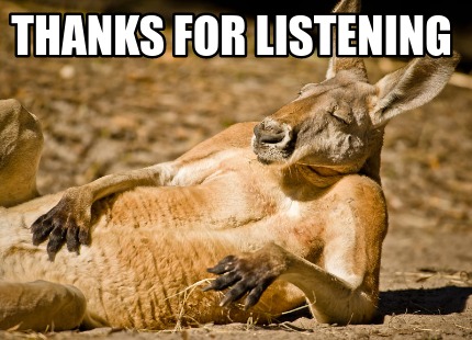 Meme Creator - Funny thanks for listening Meme Generator at ! Meme Creator - Funny thanks for listening Meme Generator at !