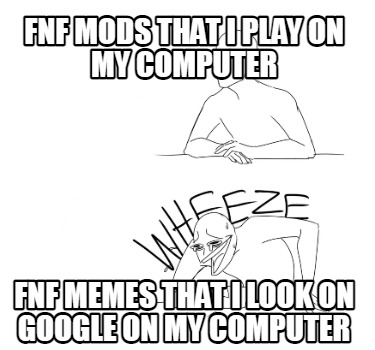 fnf-mods-that-i-play-on-my-computer-fnf-memes-that-i-look-on-google-on-my-comput