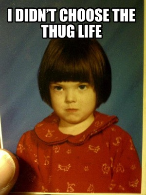 i-didnt-choose-the-thug-life82