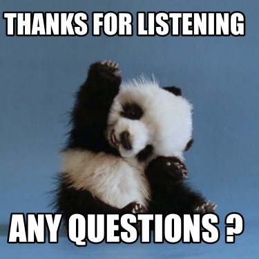 Meme Creator - Funny thanks for listening any questions ? Meme Generator at  !
