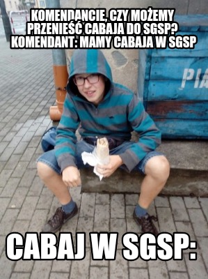 komendancie-czy-moemy-przenie-cabaja-do-sgsp-komendant-mamy-cabaja-w-sgsp-cabaj-