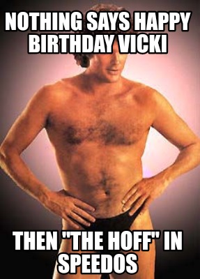 Meme Creator - Funny Nothing says happy Birthday Vicki then Meme Creator - Funny Nothing says happy Birthday Vicki then