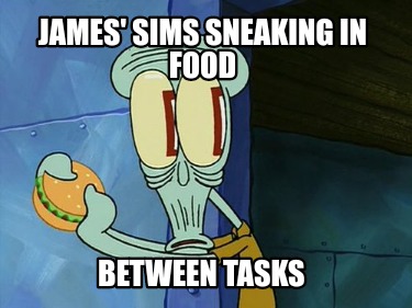 james-sims-sneaking-in-food-between-tasks