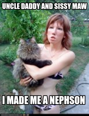 uncle-daddy-and-sissy-maw-i-made-me-a-nephson
