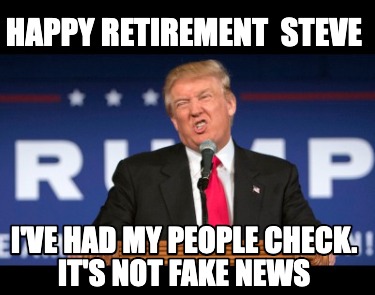 happy-retirement-steve-ive-had-my-people-check.-its-not-fake-news