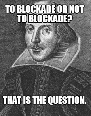 to-blockade-or-not-to-blockade-that-is-the-question