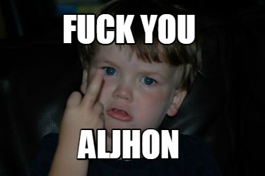 fuck-you-aljhon