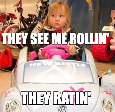 they-see-me-rollin-they-ratin