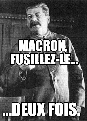 macron-fusillez-le...-...deux-fois