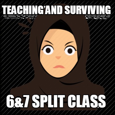 teaching-and-surviving-67-split-class