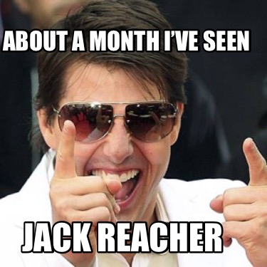 Meme Creator - Funny About a month I’ve seen Jack Reacher Meme Generator at...