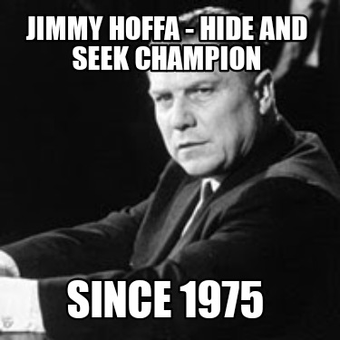 jimmy-hoffa-hide-and-seek-champion-since-1975
