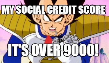 my-social-credit-score-its-over-9000