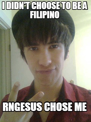 i-didnt-choose-to-be-a-filipino-rngesus-chose-me2