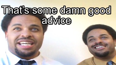thats-some-damn-good-advice