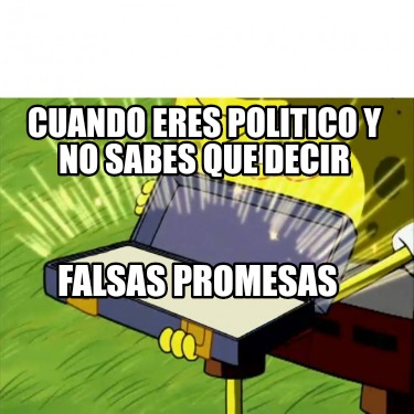 cuando-eres-politico-y-no-sabes-que-decir-falsas-promesas