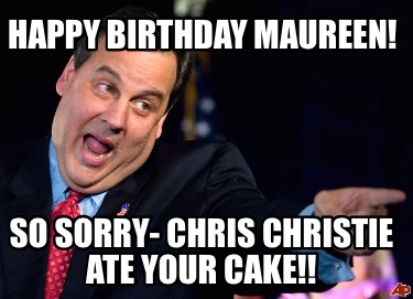 happy-birthday-maureen-so-sorry-chris-christie-ate-your-cake