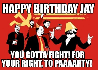 happy-birthday-jay-you-gotta-fight-for-your-right-to-paaaarty