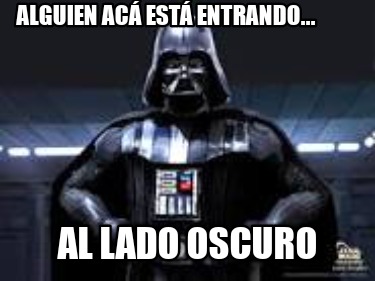 alguien-ac-est-entrando...-al-lado-oscuro