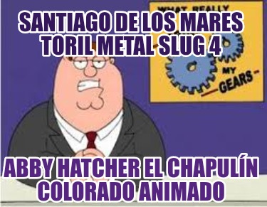 santiago-de-los-mares-toril-metal-slug-4-abby-hatcher-el-chapuln-colorado-animad69
