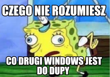 czego-nie-rozumiesz-co-drugi-windows-jest-do-dupy