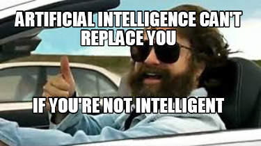 artificial-intelligence-cant-replace-you-if-youre-not-intelligent