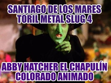 santiago-de-los-mares-toril-metal-slug-4-abby-hatcher-el-chapuln-colorado-animad896