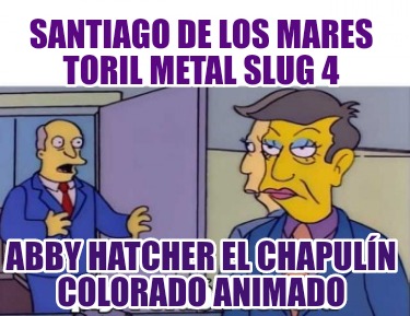 santiago-de-los-mares-toril-metal-slug-4-abby-hatcher-el-chapuln-colorado-animad09
