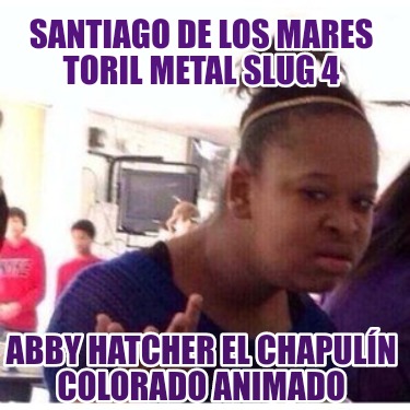 santiago-de-los-mares-toril-metal-slug-4-abby-hatcher-el-chapuln-colorado-animad412