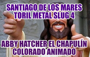 santiago-de-los-mares-toril-metal-slug-4-abby-hatcher-el-chapuln-colorado-animad873
