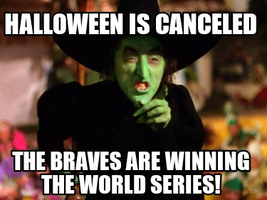 halloween-is-canceled-the-braves-are-winning-the-world-series