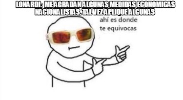lonardi-me-agradan-algunas-medidas-economicas-nacionalistas-tal-vez-aplique-algu