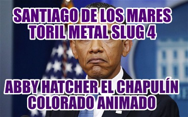santiago-de-los-mares-toril-metal-slug-4-abby-hatcher-el-chapuln-colorado-animad388