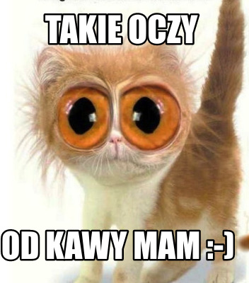 takie-oczy-od-kawy-mam-