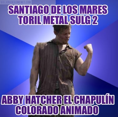santiago-de-los-mares-toril-metal-sulg-2-abby-hatcher-el-chapuln-colorado-animad301