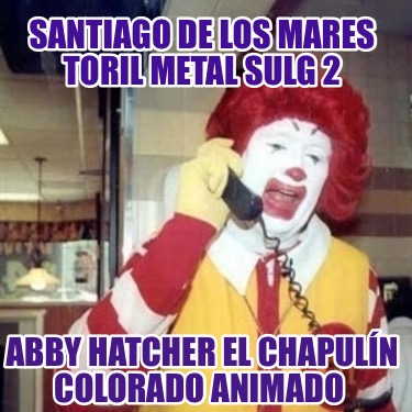 santiago-de-los-mares-toril-metal-sulg-2-abby-hatcher-el-chapuln-colorado-animad00