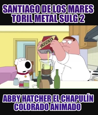 santiago-de-los-mares-toril-metal-sulg-2-abby-hatcher-el-chapuln-colorado-animad64