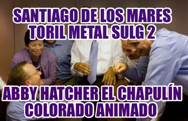 santiago-de-los-mares-toril-metal-sulg-2-abby-hatcher-el-chapuln-colorado-animad67