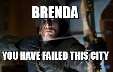 brenda-you-have-failed-this-city