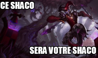 ce-shaco-sera-votre-shaco