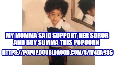 httpspopup.doublegood.comsiv4da936-my-momma-said-support-her-soror-and-buy-summa
