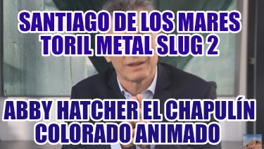 santiago-de-los-mares-toril-metal-slug-2-abby-hatcher-el-chapuln-colorado-animad050