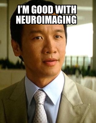 im-good-with-neuroimaging