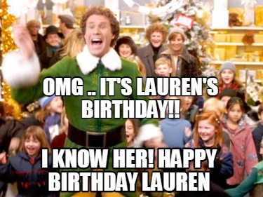 omg-..-its-laurens-birthday-i-know-her-happy-birthday-lauren