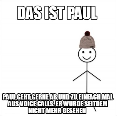 Meme Creator Funny Das ist Paul Paul geht gerne ab und zu einfach mal