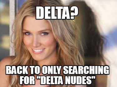 delta-back-to-only-searching-for-delta-nudes