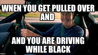 wnen-you-get-pulled-over-and-and-you-are-driving-while-black4