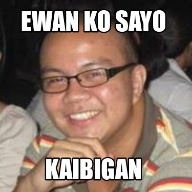 ewan-ko-sayo-kaibigan