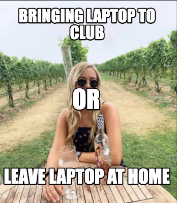 bringing-laptop-to-club-leave-laptop-at-home-or