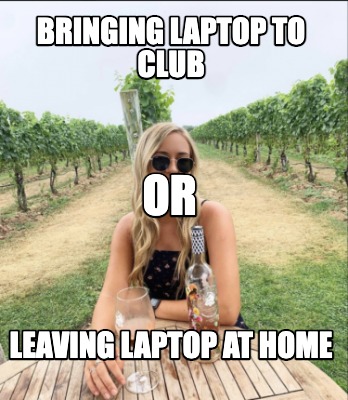 bringing-laptop-to-club-leaving-laptop-at-home-or